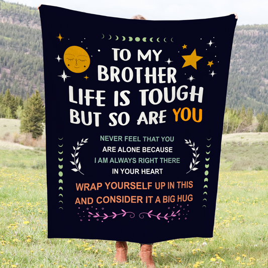 To My Brother, Life Is Tough But So Are You, Cozy Blanket