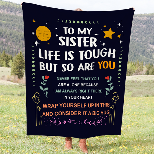 To My Sister, Life Is Tough But So Are You, Cozy Blanket