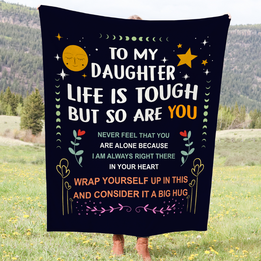 To My Daughter Life Is Tough But So Are You, Cozy Blanket