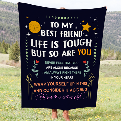 To My Best Friend Life Is Tough But So Are You, Cozy Blanket