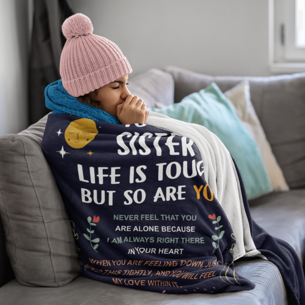 To My Sister, Life Is Tough But So Are You, Cozy Blanket