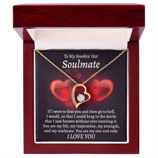 To My Smokin Hot Soulmate, You Are My Life, My Inspiration, My Strength | Forever Love Necklace