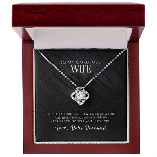 To  My Wife, I Would Use My Last Breath To Tell You I Love You | Love Knot Necklace