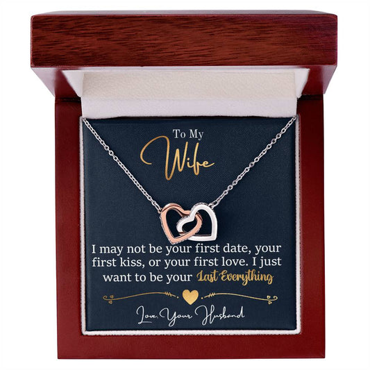 To My Wife, I Just Want To Be Your Last Everything |  Interlocking Hearts Necklace