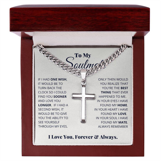 To My Soulmate, I Love You Forever & Always | Artisan Cross Necklace on Cuban Chain