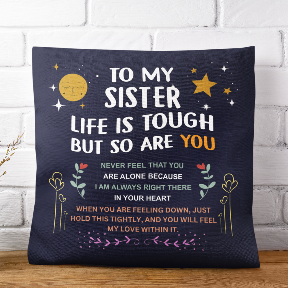 To My Sister, Hold This Tightly And You Will Feel My Love Within It - Pillow