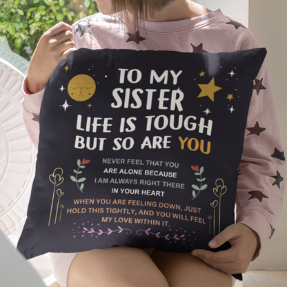 To My Sister, Hold This Tightly And You Will Feel My Love Within It - Pillow